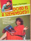 Ralph J. MacFadyen - Dobd el a szemüveged! [antikvár]