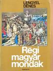 Lengyel Dénes - Régi magyar mondák [antikvár]