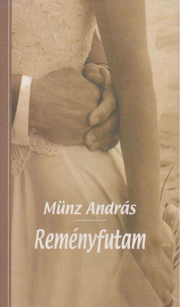 MÜNZ ANDRÁS - Reményfutam [antikvár]