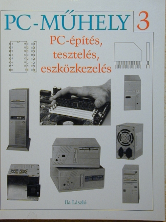 Ila László - PC-építés, tesztelés, eszközkezelés - Floppy-val [antikvár]