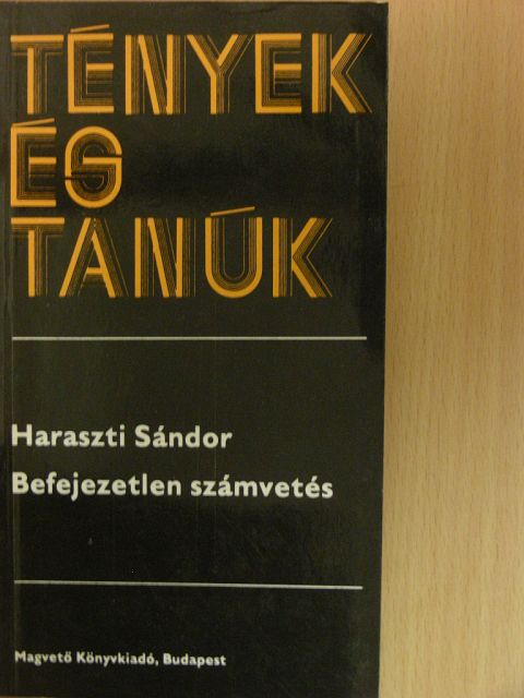 Haraszti Sándor - Befejezetlen számvetés [antikvár]
