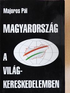 Majoros Pál - Magyarország a világkereskedelemben [antikvár]