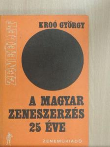 Kroó György - A magyar zeneszerzés 25 éve [antikvár]