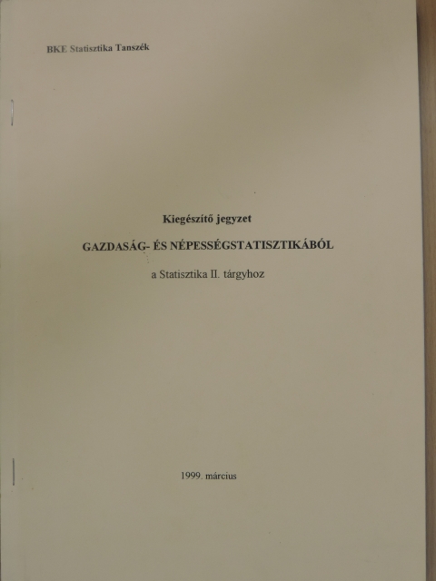 Hunyadi László - Kiegészítő jegyzet gazdaság- és népességstatisztikából a Statisztika II. tárgyhoz [antikvár]
