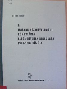 Ónódy Miklós - A magyar közművelődési könyvtárak állományának alakulása 1961-1967 között [antikvár]