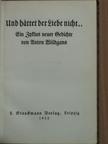 Anton Wildgans - Und hättet der Liebe nicht... (gótbetűs) [antikvár]