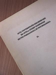 Ágoston György - Acta Universitatis Szegediensis de Attila József Nominatae Sectio Paedagogica et Psychologica 31. [antikvár]