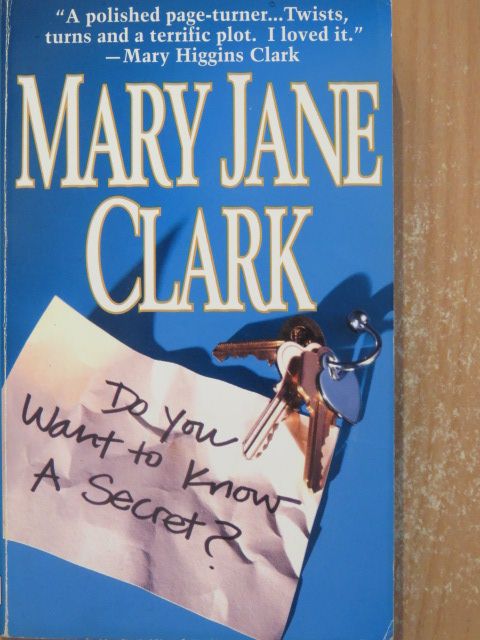 Mary Jane Clark - Do You Want To Know A Secret? [antikvár]