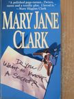 Mary Jane Clark - Do You Want To Know A Secret? [antikvár]