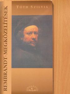 Tóth Szilvia - Rembrandt-megközelítések (dedikált példány) [antikvár]