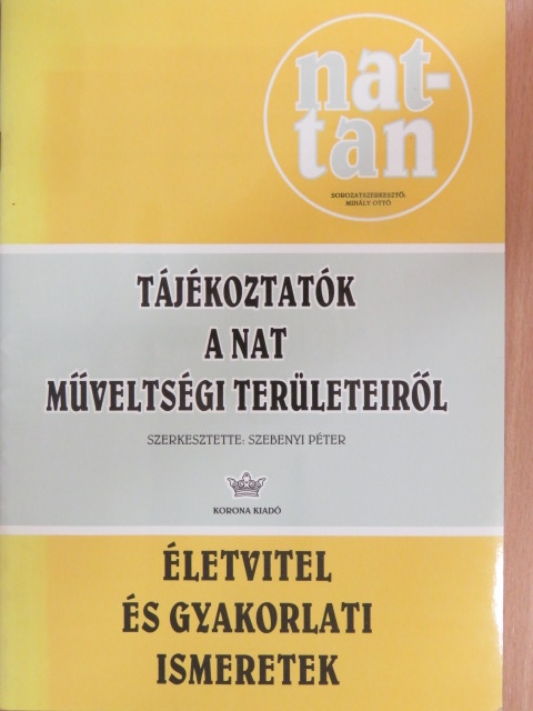 Nagy Attiláné - Tájékoztatók a NAT műveltségi területeiről - Életvitel és gyakorlati ismeretek [antikvár]