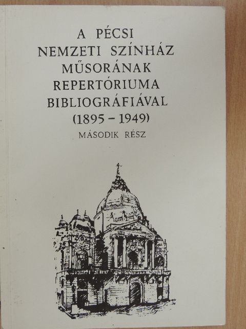 A Pécsi Nemzeti Színház műsorának repertóriuma bibliográfiával II. [antikvár]