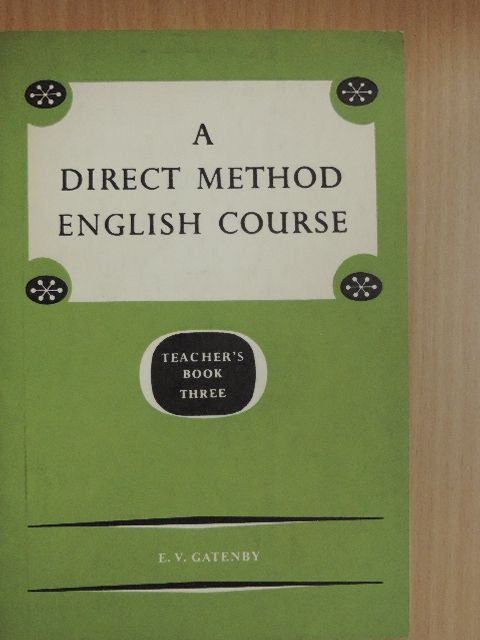 E. V. Gatenby - A Direct Method English Course - Teacher's Book 3 [antikvár]