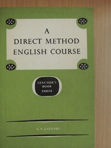 E. V. Gatenby - A Direct Method English Course - Teacher's Book 3 [antikvár]