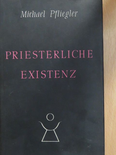 Michael Pfliegler - Priesterliche Existenz [antikvár]