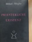 Michael Pfliegler - Priesterliche Existenz [antikvár]