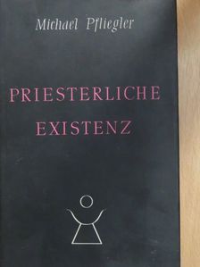 Michael Pfliegler - Priesterliche Existenz [antikvár]
