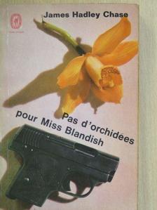 James Hadley Chase - Pas d'orchidées pour Miss Blandish [antikvár]