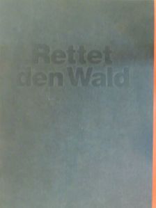 Hans Bibelriether - Rettet den Wald [antikvár]