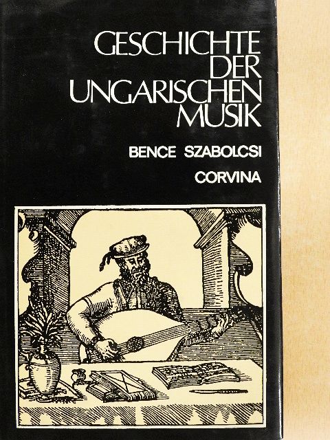 Bence Szabolcsi - Geschichte der Ungarischen Musik [antikvár]