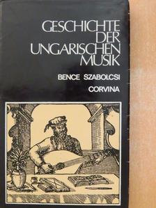 Bence Szabolcsi - Geschichte der Ungarischen Musik [antikvár]