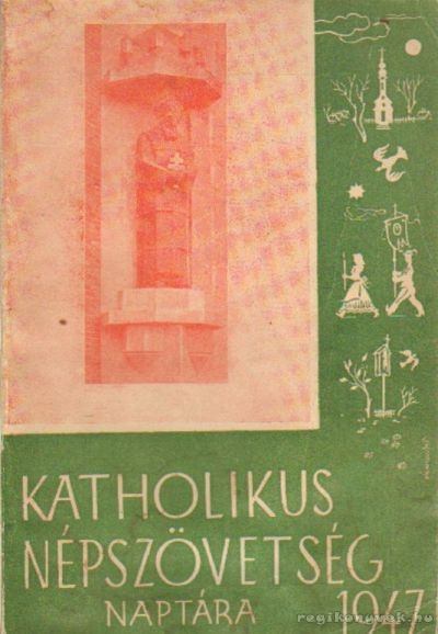Katholikus Népszövetség Naptára 1947. [antikvár]