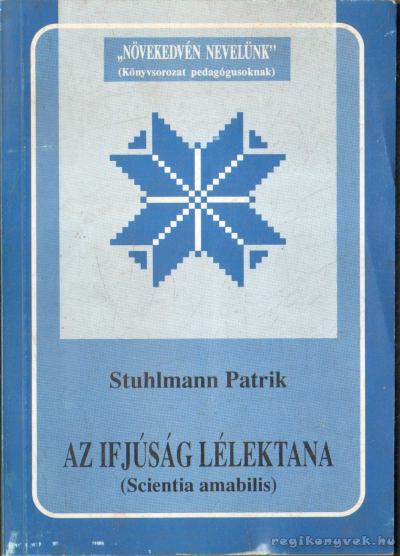 Stuhlmann Patrik dr. - Az ifjúság lélektana (Scientia amabilis) [antikvár]