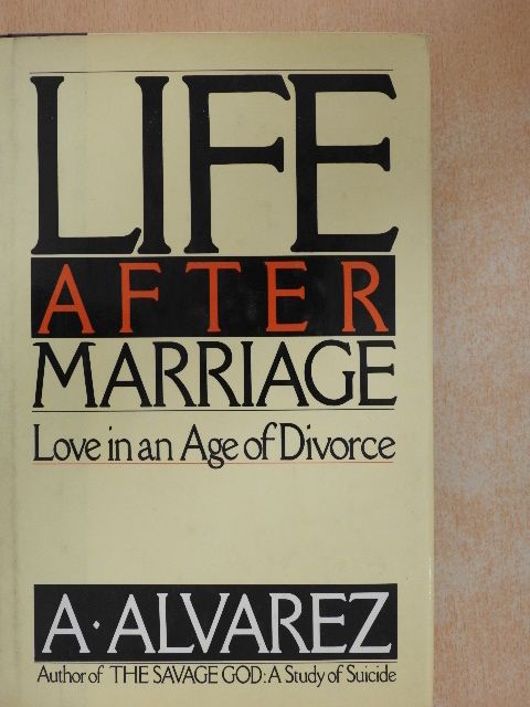 A. Alvarez - Life After Marriage [antikvár]