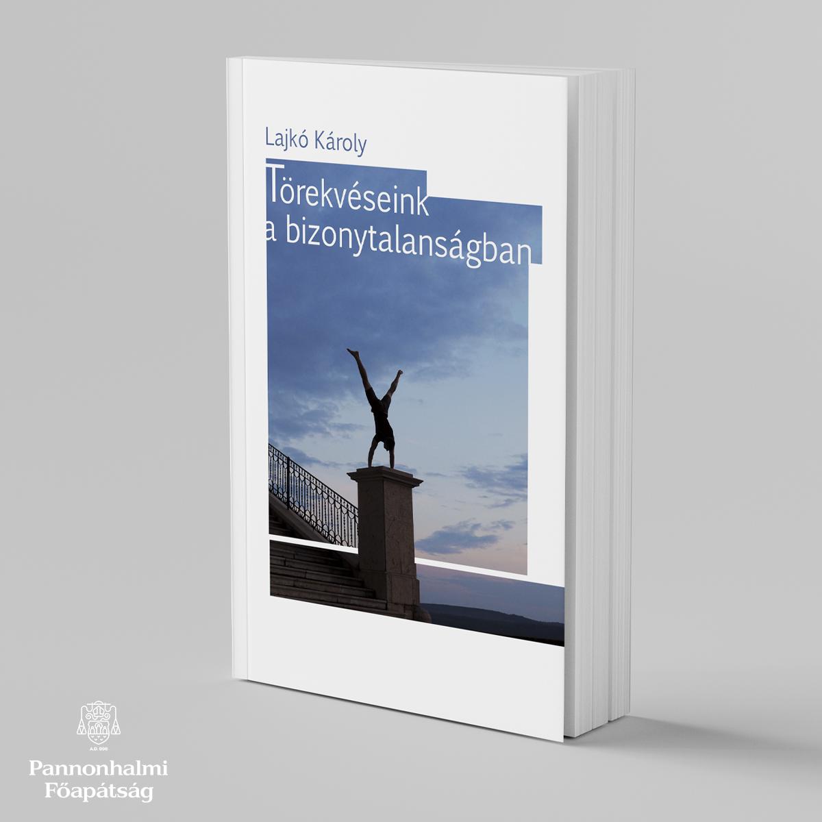 Lajkó Károly - Törekvéseink a bizonytalanságban
