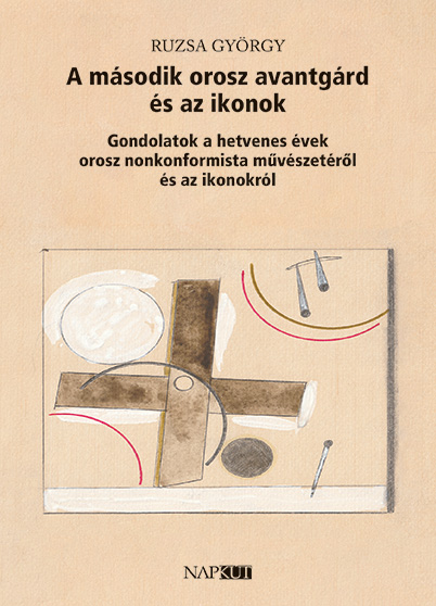 Ruzsa György - A második orosz avantgárd és az ikonok