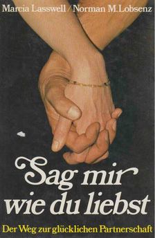 Marcia Lasswell, Lobsenz, Norman M. - Sag mir wie du liebst [antikvár]