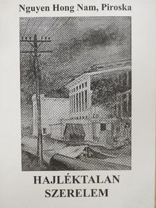 Nguyen Hong Nam Piroska - Hajléktalan szerelem [antikvár]