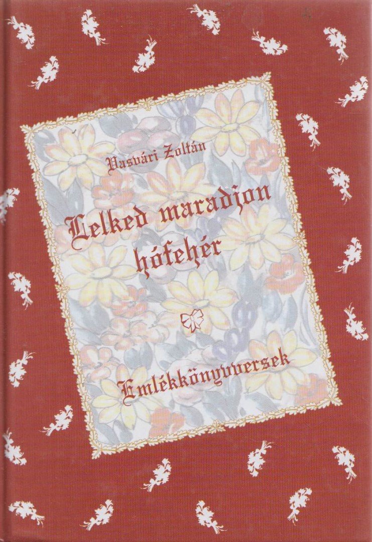 Vasvári Zoltán - Lelked maradjon hófehér (dedikált) [antikvár]