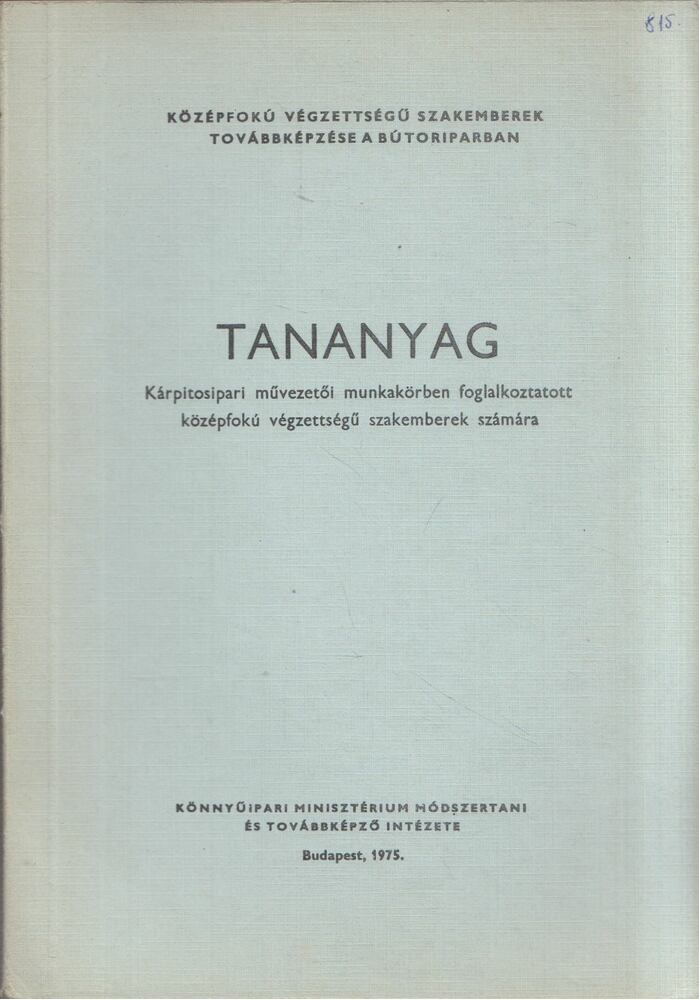 Lesti Sándor - Tananyag kárpitosipari művezetői munkakörben foglalkoztatott középfokú végzettségű szakemberek számára [antikvár]