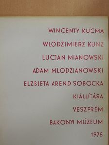 Wincenty Kucma, Wlodzimierz Kunz, Lucjan Mianowski, Adam Mlodzianowski, Elzbieta Arend Sobovka kiállítása [antikvár]