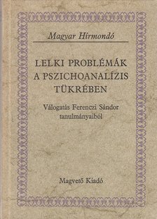 Ferenczi Sándor - Lelki problémák a pszichoanalízis tükrében [antikvár]