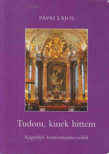 Pápai Lajos - Tudom, kinek hittem [antikvár]