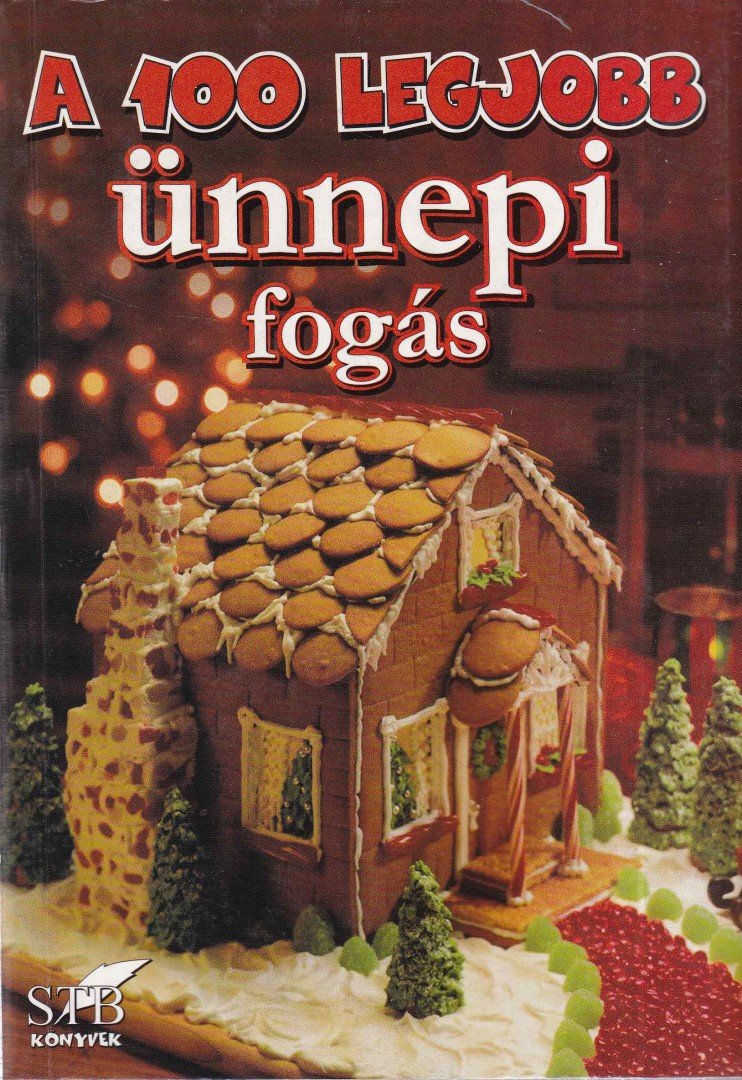 Mózes István Miklós - A 100 legjobb ünnepi fogás [antikvár]