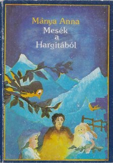 Mánya Anna - Mesék a Hargitából [antikvár]