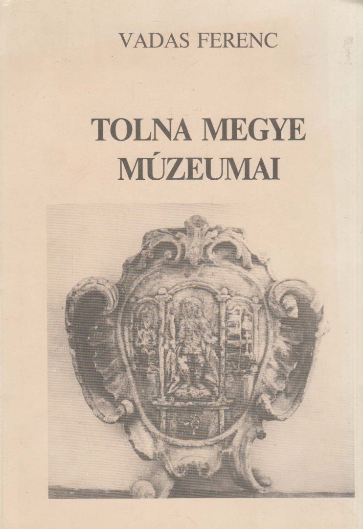 VADAS FERENC - Tolna megye múzeumai [antikvár]