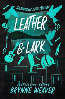 Brynne Weaver - Leather & Lark (The Ruinous Love Trilogy, Book 2)