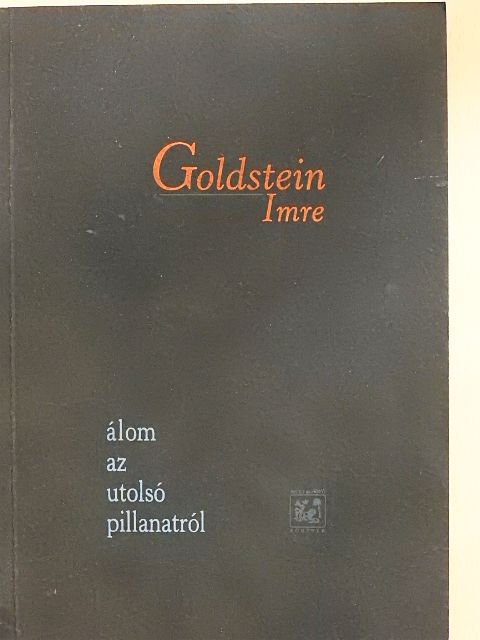 Goldstein Imre - Álom az utolsó pillanatról [antikvár]