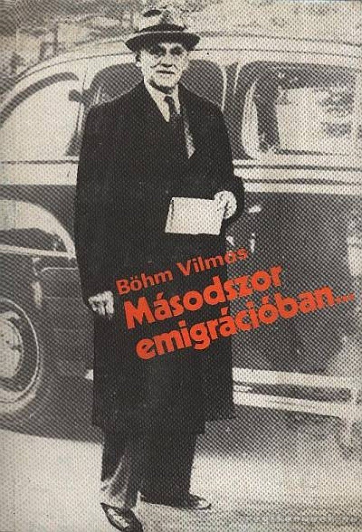 Böhm Vilmos - Másodszor emigrációban [antikvár]