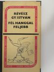 Révész Gy. István - Fél hanggal feljebb [antikvár]
