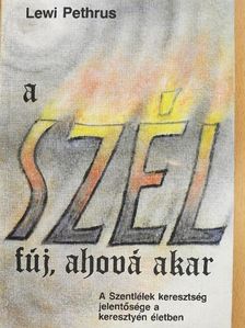 Lewi Pethrus - A szél fúj, ahová akar [antikvár]