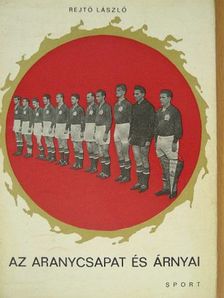 Rejtő László - Az aranycsapat és árnyai [antikvár]