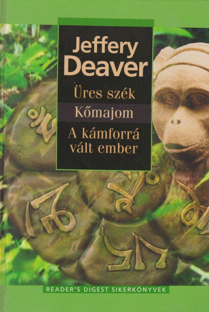 Jeffery Deaver - Üres szék / Kőmajom / A kámforrá vált ember [antikvár]