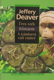 Jeffery Deaver - Üres szék / Kőmajom / A kámforrá vált ember [antikvár]