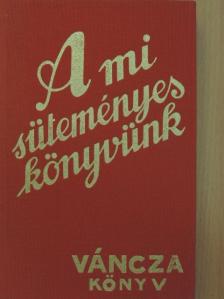 Váncza József - A mi süteményeskönyvünk [antikvár]