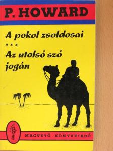 P. Howard - A pokol zsoldosai/Az utolsó szó jogán [antikvár]